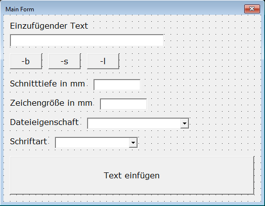 Vorschau der UserForm „Main Form“ mit Feldern für Text, Schnitttiefe, Zeichengröße, Dateieigenschaft und Schriftart sowie dem Button „Text einfügen“